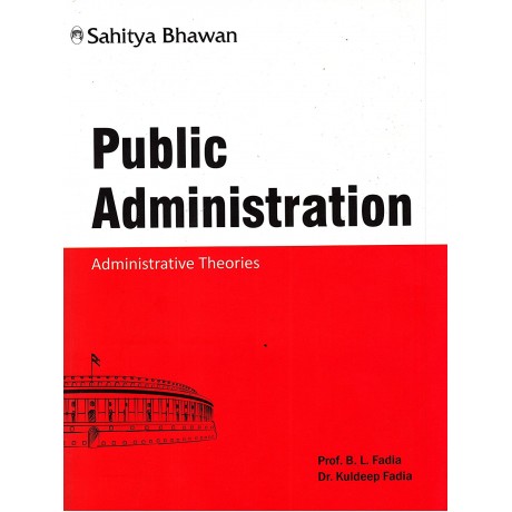 Sahitya Bhawan Publication [Public Administration, Administrative Theories (English) Paperback] by Prof. B. L. Fadia & Dr. Kuldeep Fadia