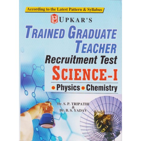 Upkar Publication [Trained Graduate Teacher Recruitment Test Science - I (Physics, Chemistry) (English) Paperback] by Dr. S. P. Tripathi and Dr. B. S. Yadav