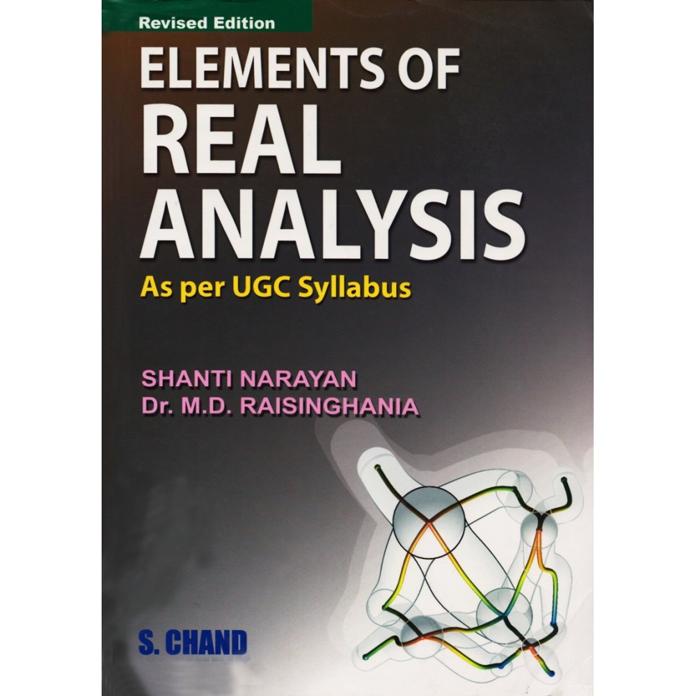 S. Chand Publication [Elements of Real Analysis] Author - Shanti Narayan & Dr. M. D. Raisinghania