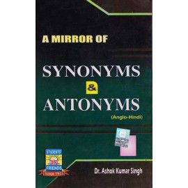 Student's Friends Publication [A Mirror of Synonyms and Antonyms] Author - Dr. Ashok Kumar Singh