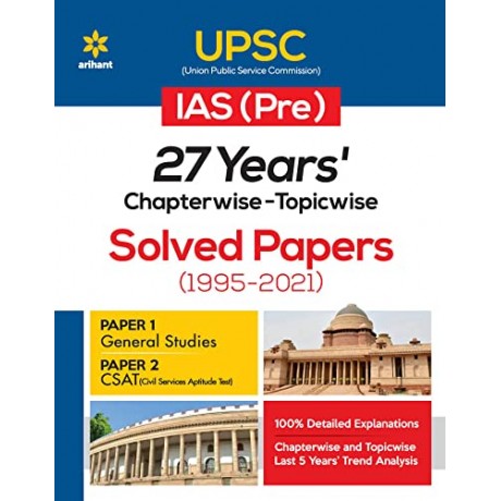 27 Years UPSC IAS/ IPS Prelims Chapterwise Topicwise Solved Papers 1 & 2 (1995 - 2021) | English Medium | Arihant Publication