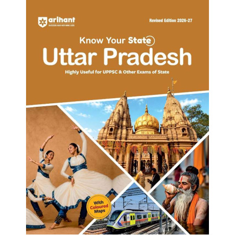 Arihant Know Your State Uttar Pradesh (General Knowledge) | Highly Useful for UPPCS, UPSSSC & Other Competitive Exams | With Important Map, Flow charts, Tables, Practice MCQs, PYQs & Budget 2026-27  English